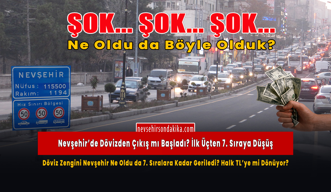 Aksaray Zirvede, Nevşehir 7. Sırada: Dövize En Çok Yönelen İller Açıklandı